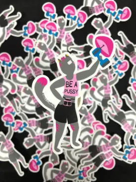 Be a pussy sticker