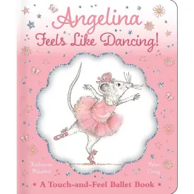Board Books | Angelina Feels Like Dancing | Katherine Holabird